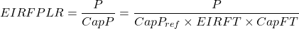 \[ EIRFPLR=\frac{P}{CapP}=\frac{P}{CapP_{ref}\times{EIRFT}\times{CapFT}} \]