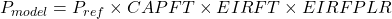 \[ P_{model}=P_{ref}\times CAPFT \times EIRFT \times EIRFPLR \]