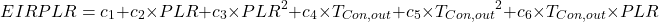 \[ EIRPLR=c_1+c_2 \times PLR+c_3 \times PLR^2+c_4 \times T_{Con,out}+c_5 \times {T_{Con,out}}^2+c_6 \times T_{Con,out} \times PLR \]