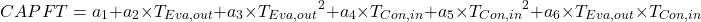 \[ CAPFT=a_1 + a_2 \times T_{Eva,out}+a_3 \times {T_{Eva,out}}^2+a_4 \times T_{Con,in}+a_5 \times {T_{Con,in}}^2+a_6 \times T_{Eva,out} \times T_{Con,in} \]